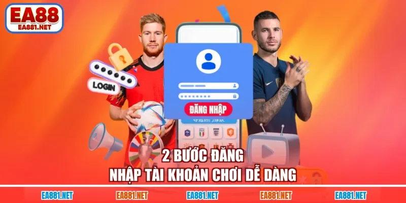 2 bước đăng nhập tài khoản chơi dễ dàng