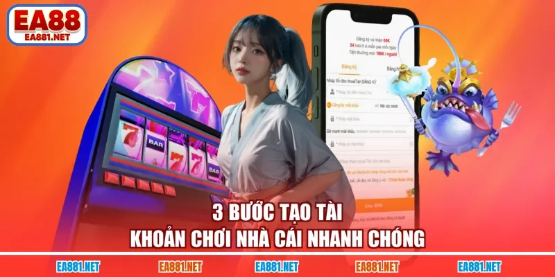 3 bước tạo tài khoản chơi nhà cái nhanh chóng