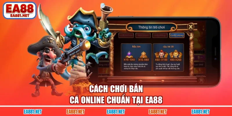 Cách chơi bắn cá online chuẩn tại EA88