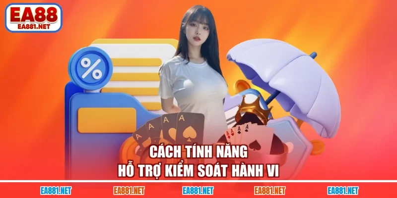Cách tính năng hỗ trợ kiểm soát hành vi