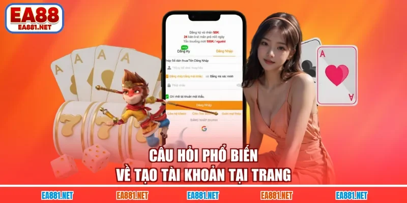 Câu hỏi phổ biến về tạo tài khoản tại trang