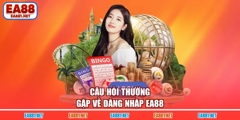 Câu hỏi thường gặp về đăng nhập EA88