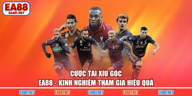 Cược Tài Xỉu Góc EA88 - Kinh Nghiệm Tham Gia Hiệu Quả