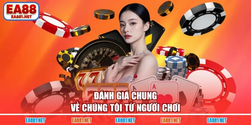 Đánh giá chung về chúng tôi từ người chơi