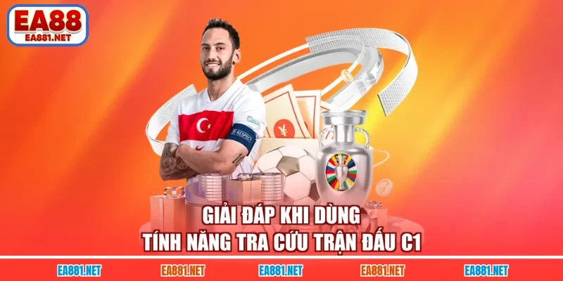 Giải đáp khi dùng tính năng tra cứu trận đấu C1