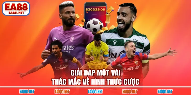 Giải đáp một vài thắc mắc về hình thức cược