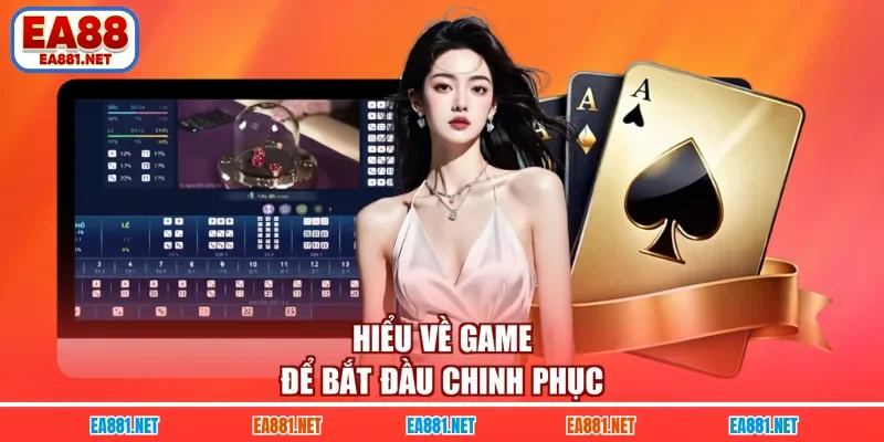 Hiểu về game để bắt đầu chinh phục