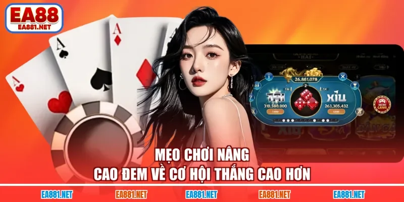Mẹo chơi nâng cao đem về cơ hội thắng cao hơn