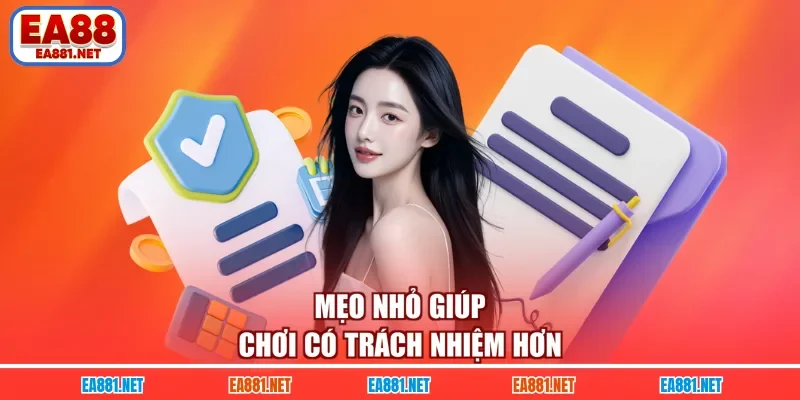 Mẹo nhỏ giúp chơi có trách nhiệm hơn