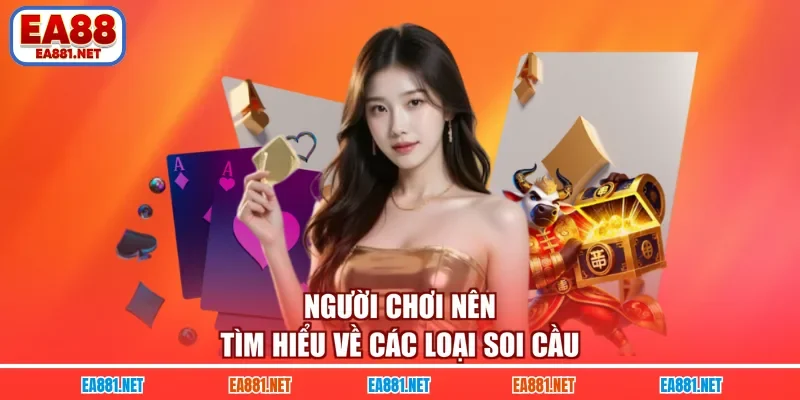 Người chơi nên tìm hiểu về các loại soi cầu