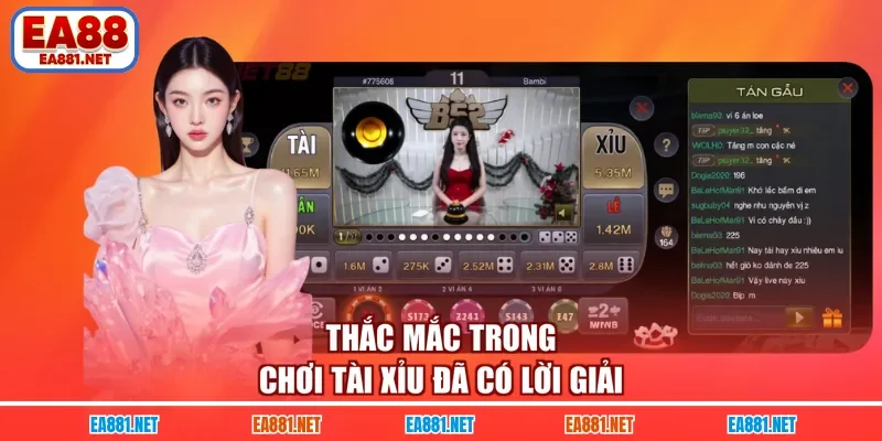 Thắc mắc trong chơi Tài Xỉu đã có lời giải
