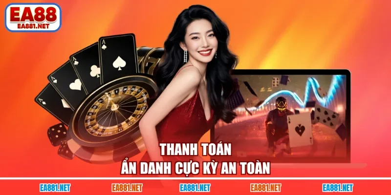 Thanh toán ẩn danh cực kỳ an toàn