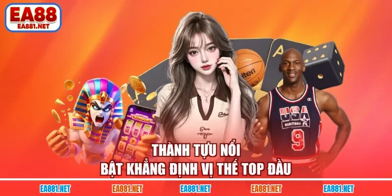 Thành tựu nổi bật khẳng định vị thế top đầu