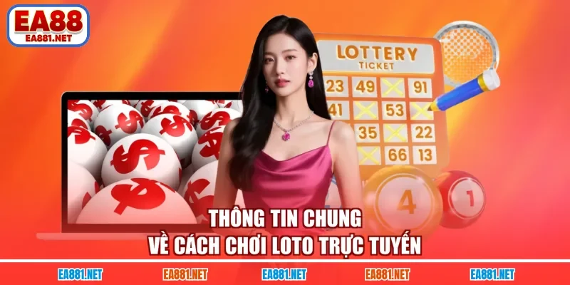 Thông tin chung về cách chơi loto trực tuyến