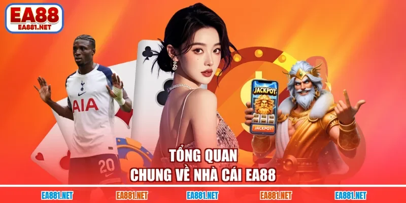 Tổng quan chung về nhà cái EA88