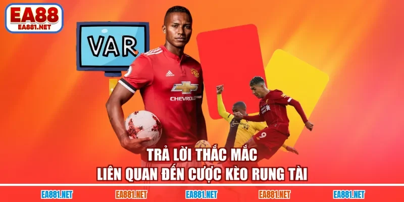 Trả lời thắc mắc liên quan đến cược kèo rung tài