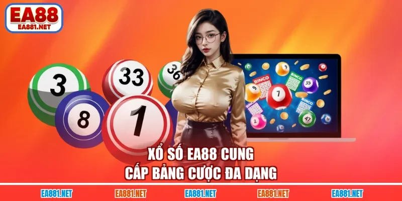 Xổ số EA88 cung cấp bảng cược đa dạng 